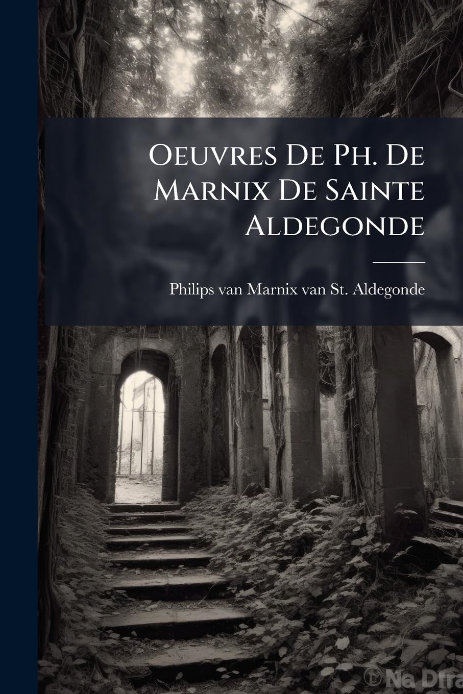 Oeuvres De Ph. De Marnix De Sainte Aldegonde: Tableau Des Différends De La Religion... book