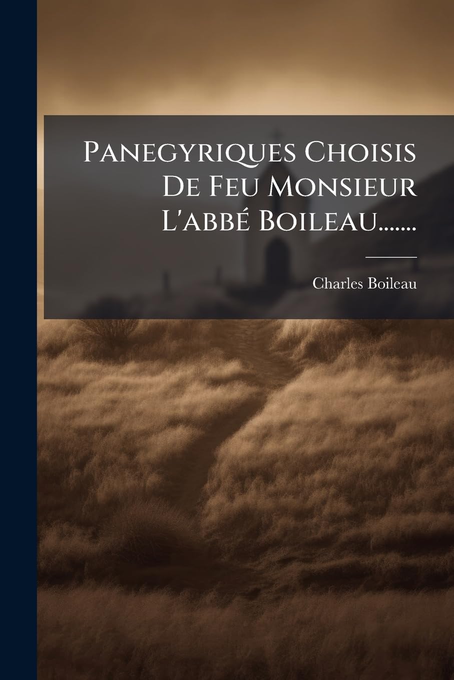 Panegyriques Choisis De Feu Monsieur L'abbé Boileau....... book