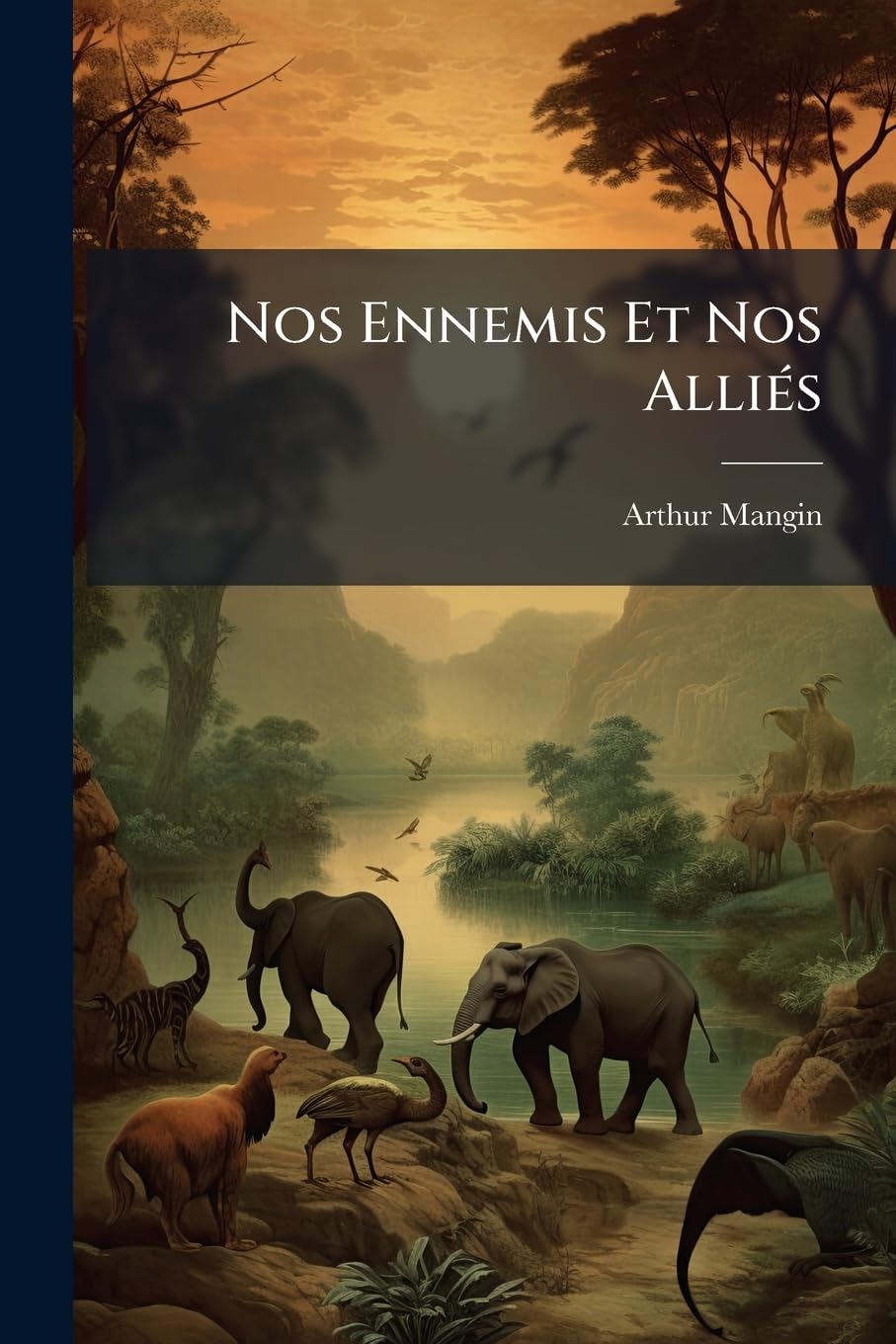 Nos Ennemis Et Nos Alliés: Études Zoologiques... book