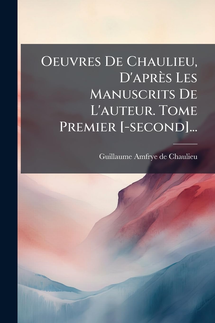 Oeuvres De Chaulieu, D'après Les Manuscrits De L'auteur. Tome Premier ... book