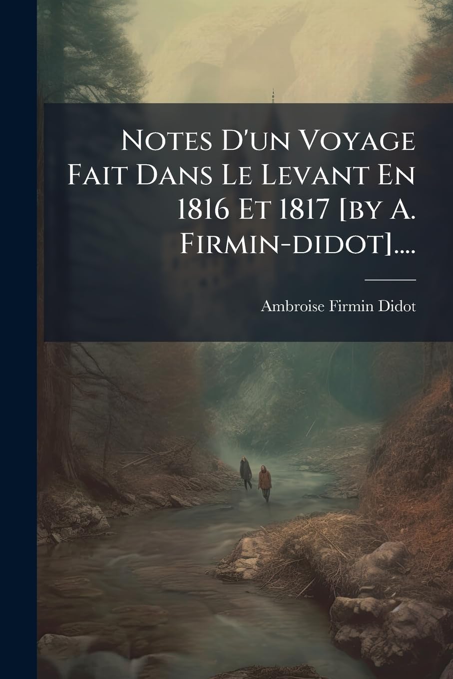 Notes D'un Voyage Fait Dans Le Levant En 1816 Et 1817 .... book