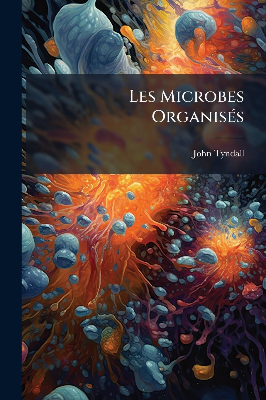 Les Microbes Organisés: Leur Rôle Dans La Fermentation, La Putréfaction Et La Contagion... book