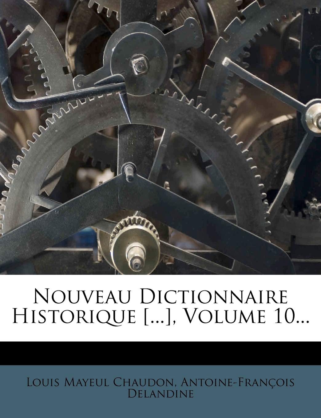 Nouveau Dictionnaire Historique , Volume 10... book