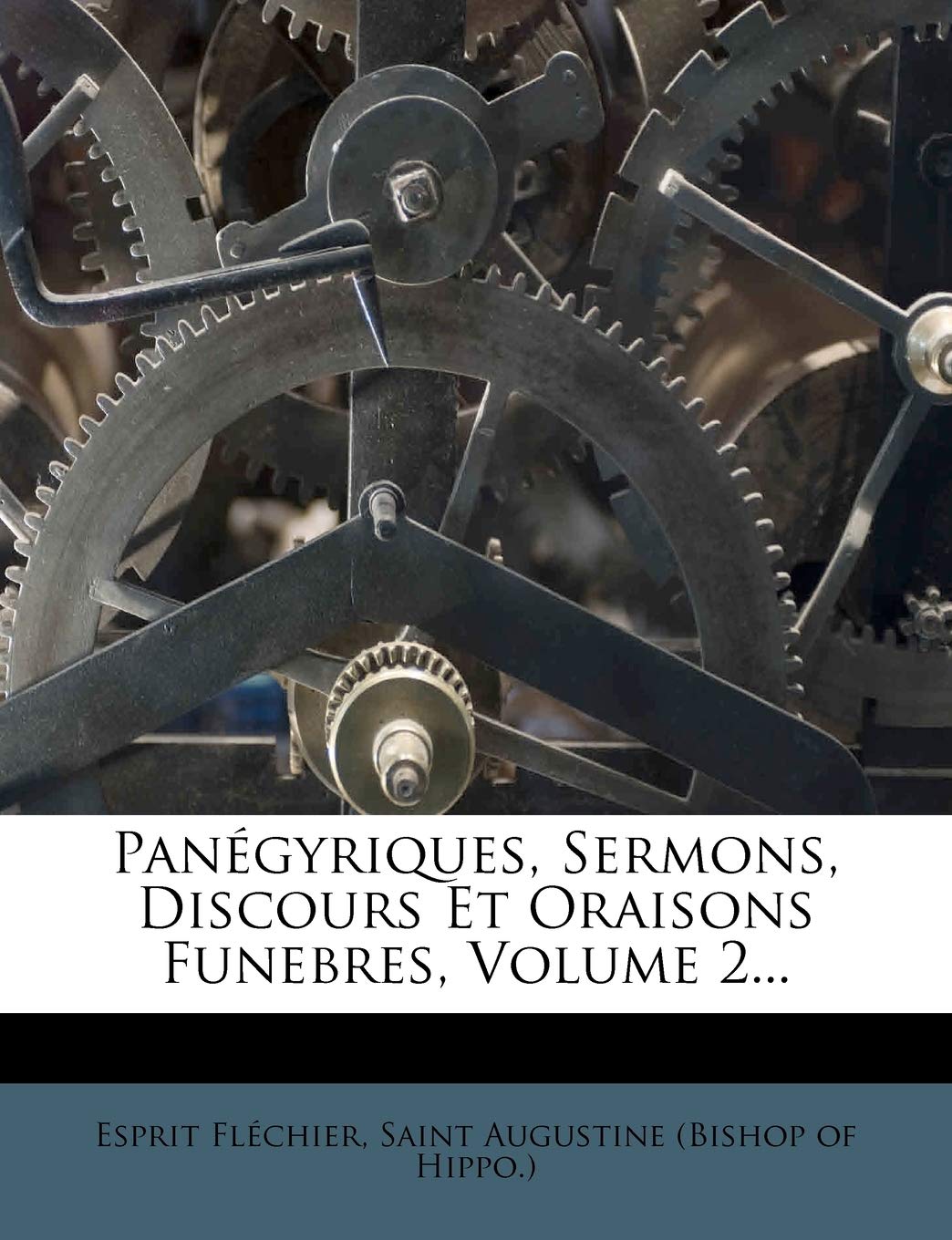 Pan Gyriques, Sermons, Discours Et Oraisons Funebres, Volume 2... book