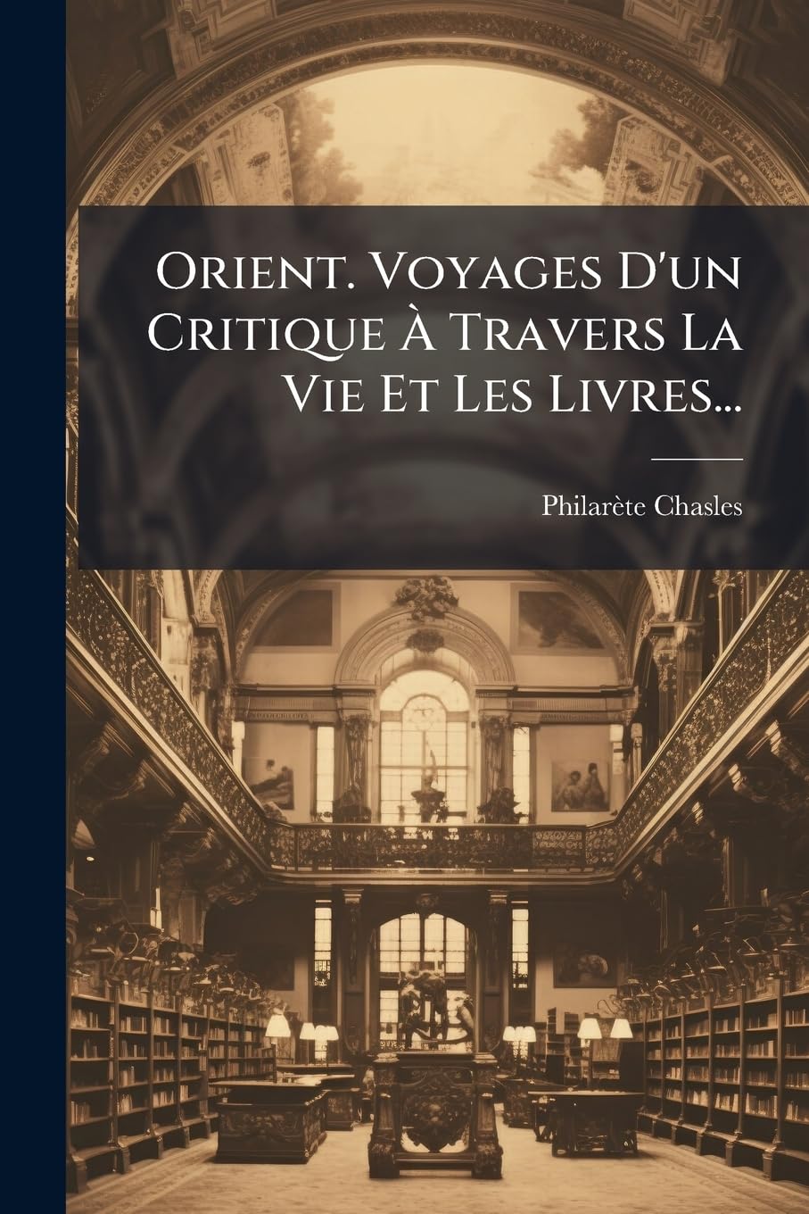 Orient. Voyages D'un Critique À Travers La Vie Et Les Livres... book