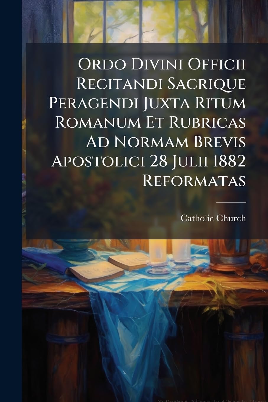 Ordo Divini Officii Recitandi Sacrique Peragendi Juxta Ritum Romanum Et Rubricas Ad Normam Brevis Apostolici 28 Julii 1882 Reformatas: Ad Usum Ecclesiae Rothomagensis, Pro Anno 1887... book