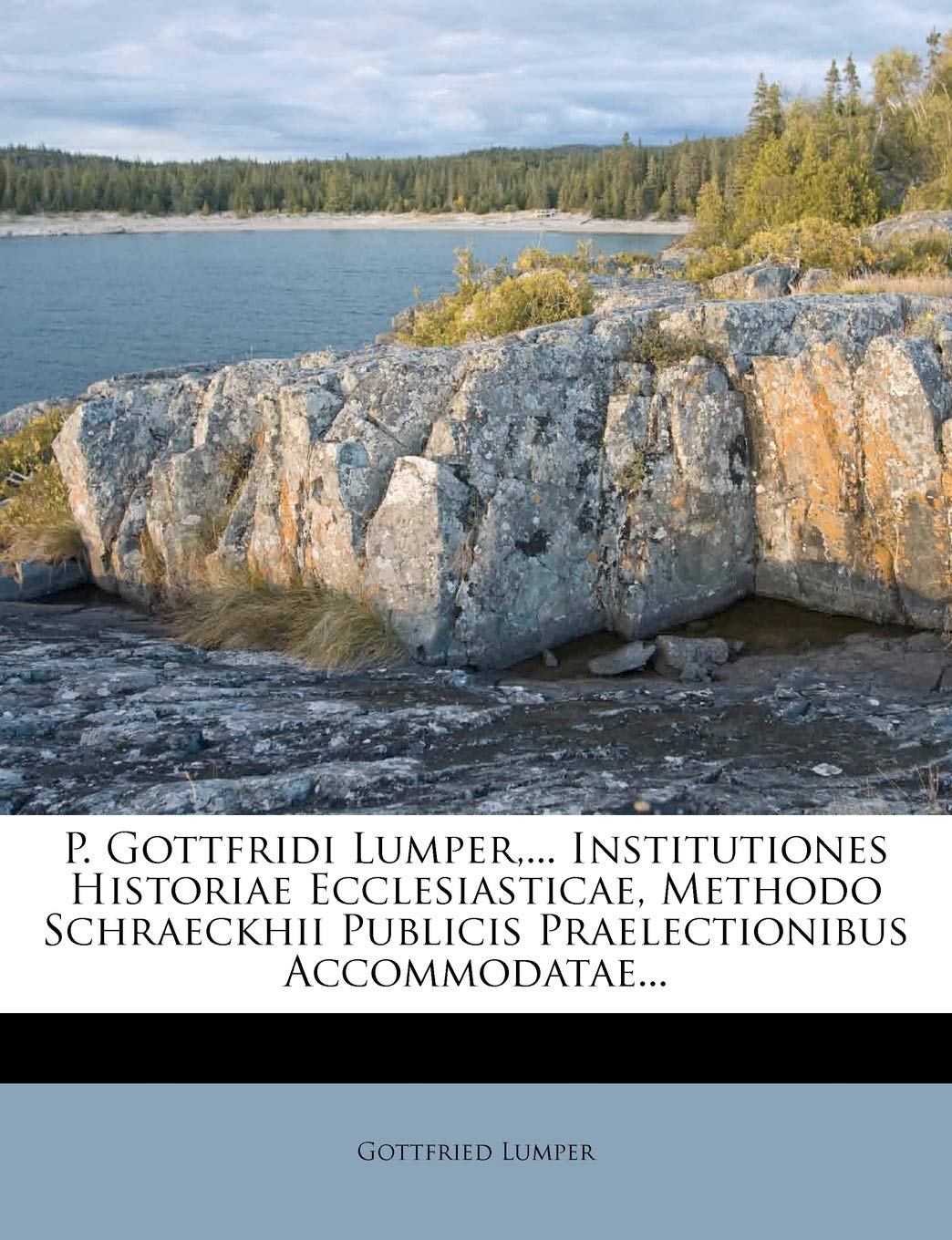 P. Gottfridi Lumper, ... Institutiones Historiae Ecclesiasticae, Methodo Schraeckhii Publicis Praelectionibus Accommodatae... Politics & History