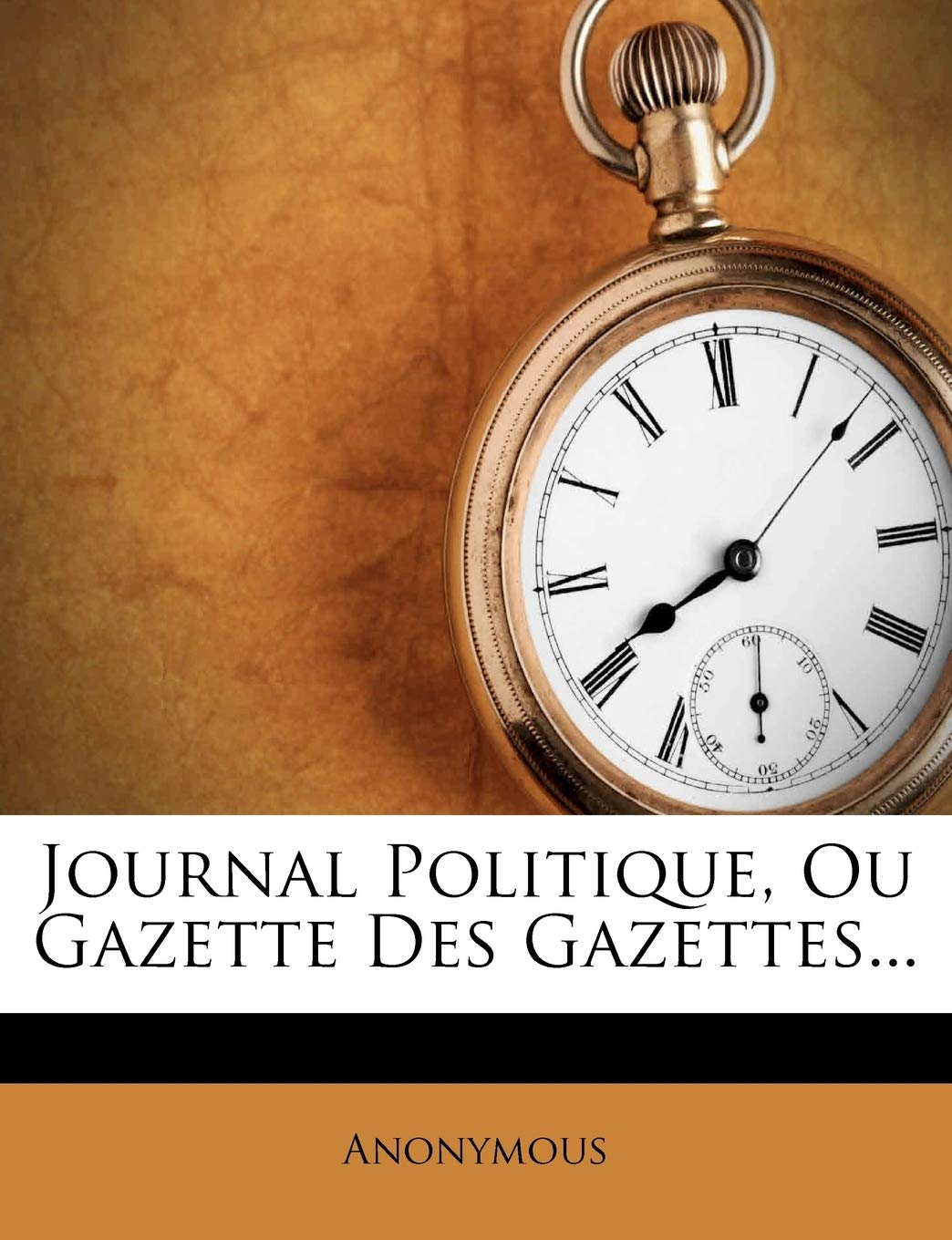Journal Politique, Ou Gazette Des Gazettes... book