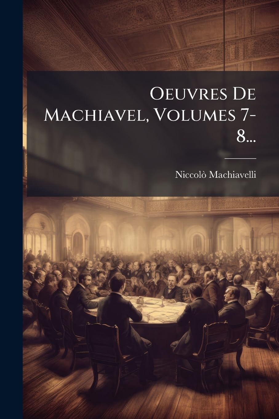 Oeuvres De Machiavel, Volumes 7-8... book