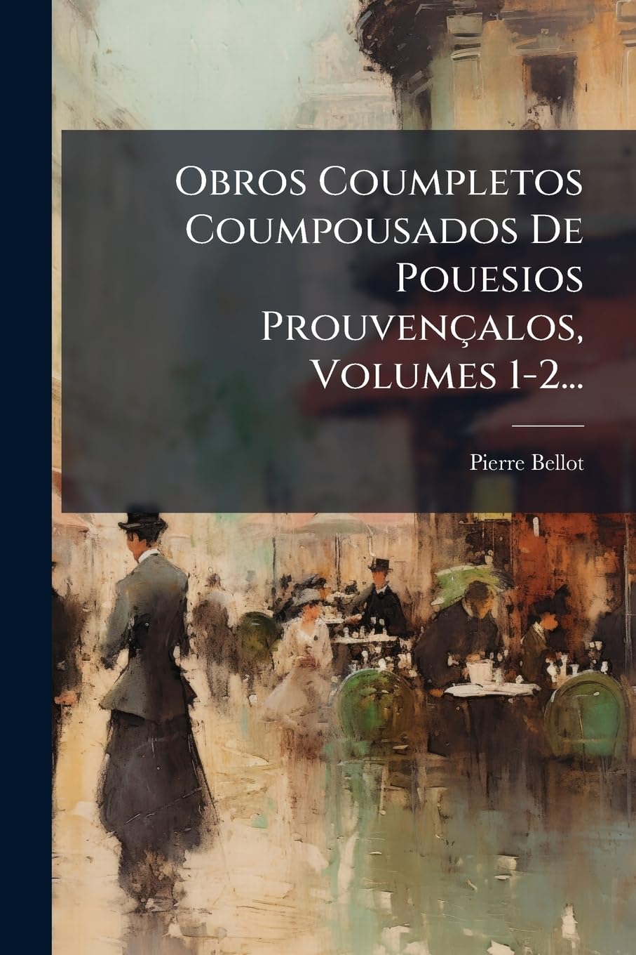 Obros Coumpletos Coumpousados de Pouesios Prouvençalos, Volumes 1-2... book