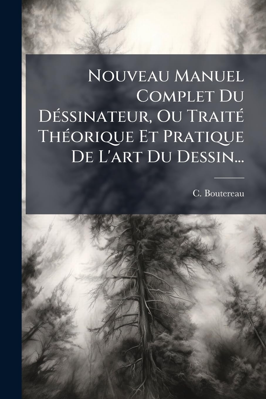 Nouveau Manuel Complet Du Déssinateur, Ou Traité Théorique Et Pratique De L'art Du Dessin... Politics & History