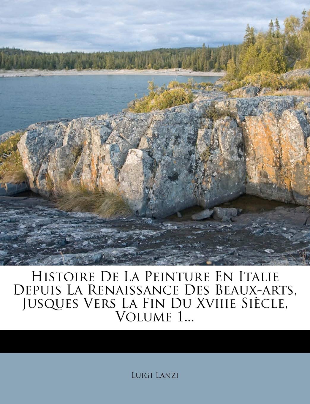 Histoire de La Peinture En Italie Depuis La Renaissance Des Beaux-Arts, Jusques Vers La Fin Du Xviiie Siecle, Volume 1... book