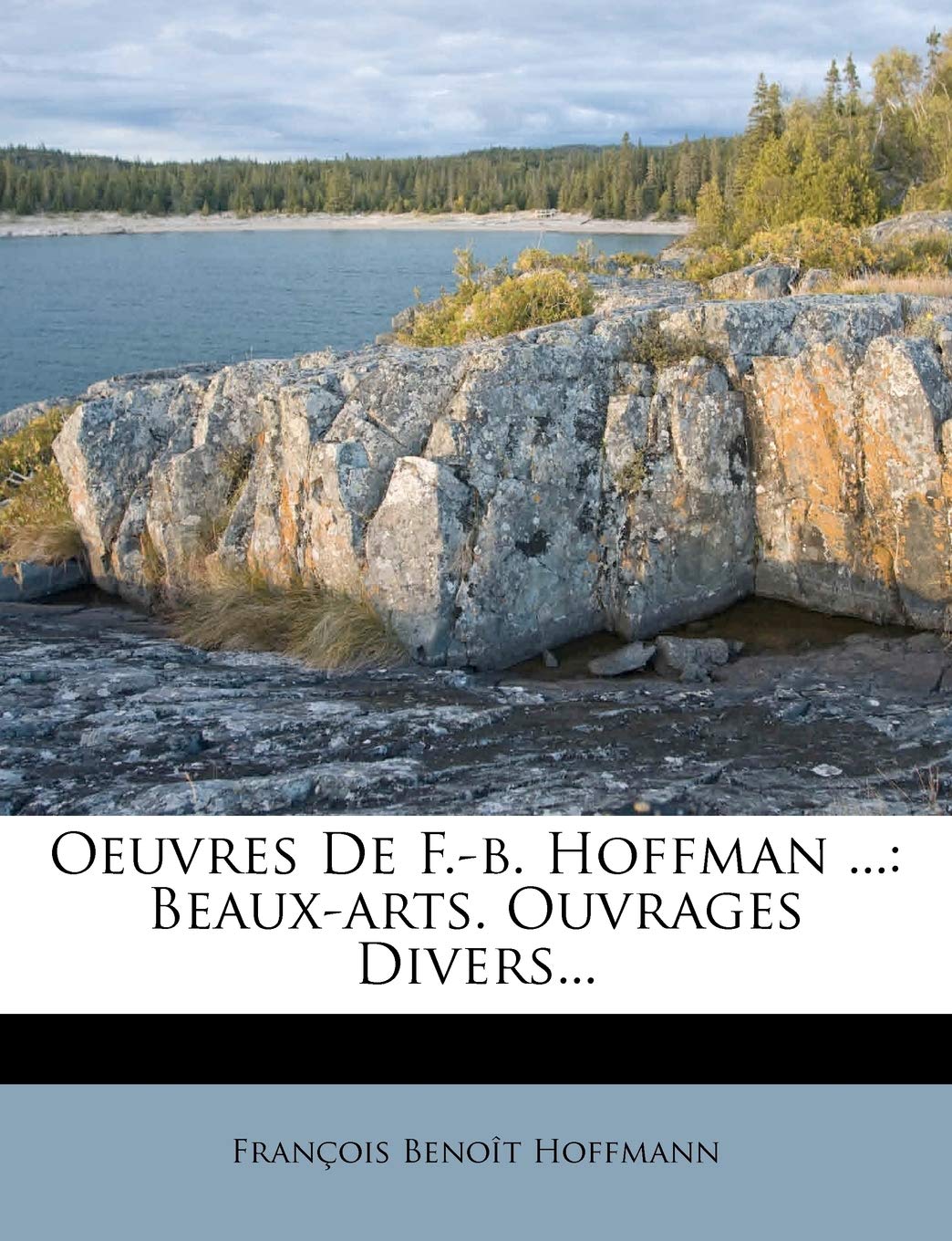 Oeuvres de F.-B. Hoffman ...: Beaux-Arts. Ouvrages Divers... book