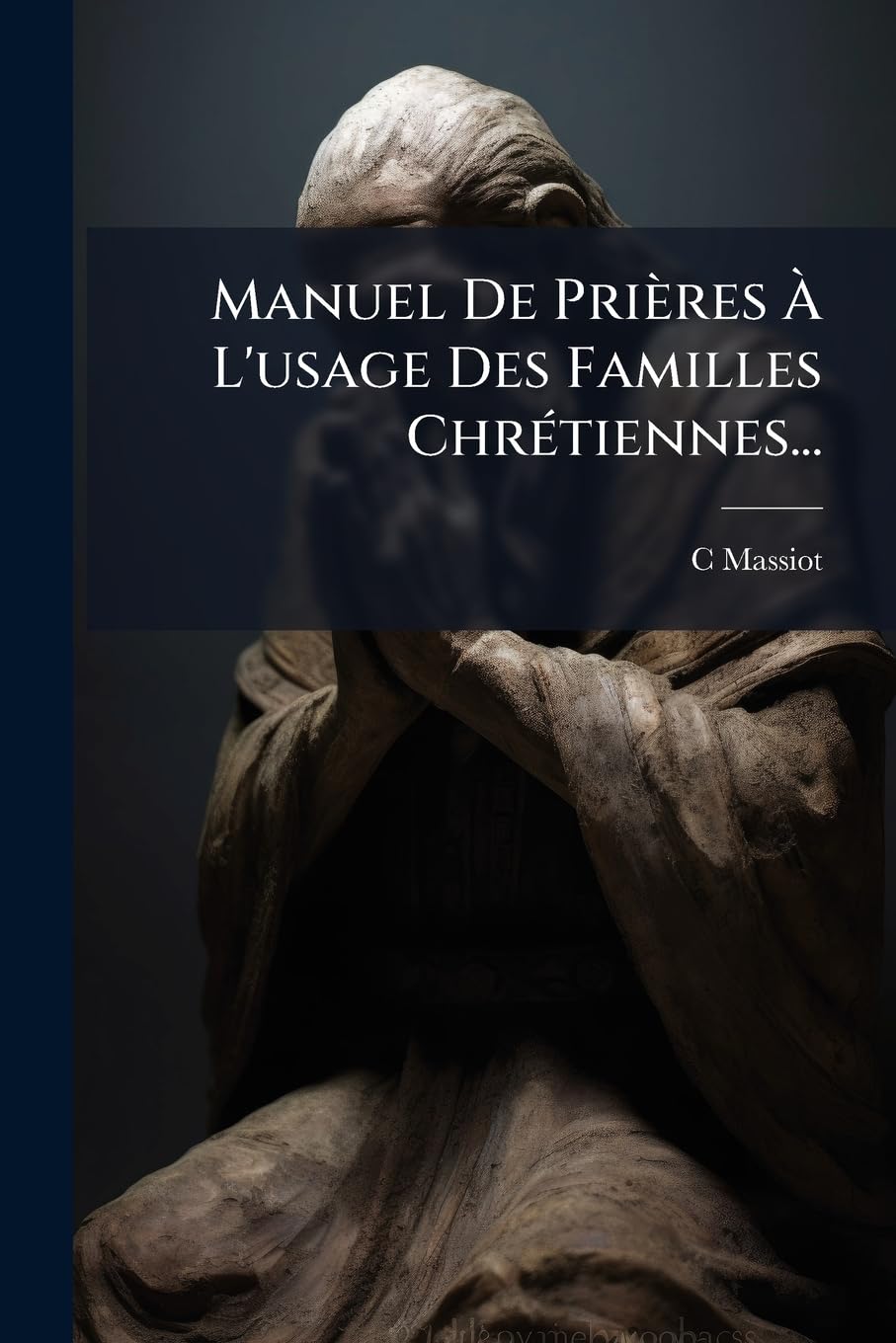 Manuel de Prières À l'Usage Des Familles Chrétiennes... book