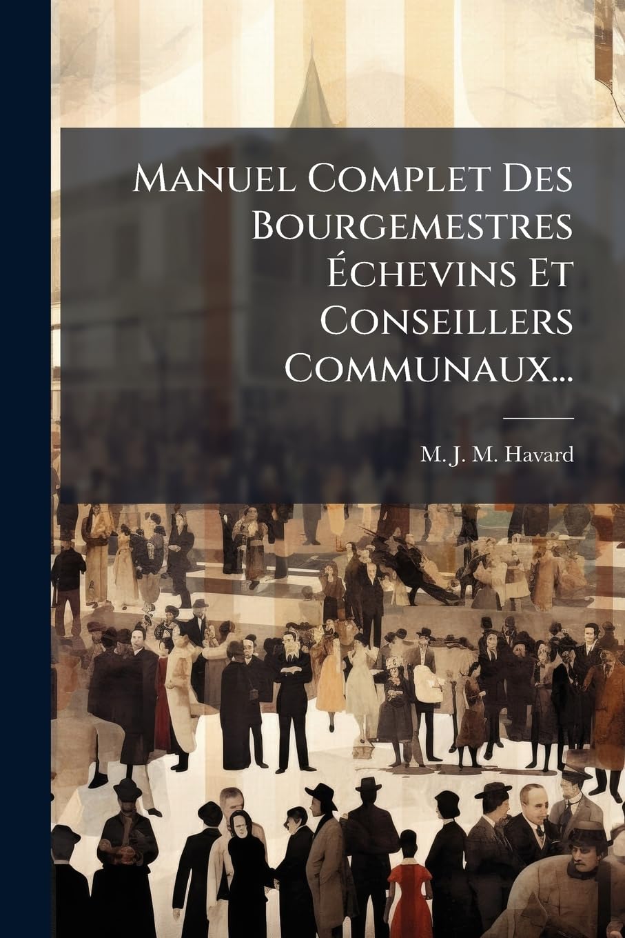 Manuel Complet Des Bourgemestres Échevins Et Conseillers Communaux... book