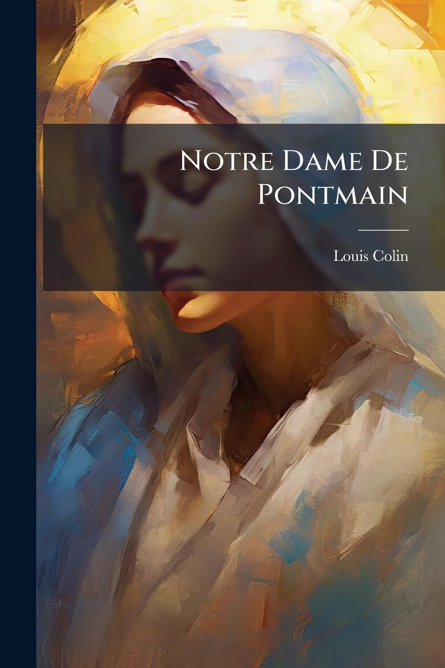 Notre Dame de Pontmain: Son Message À La France... book