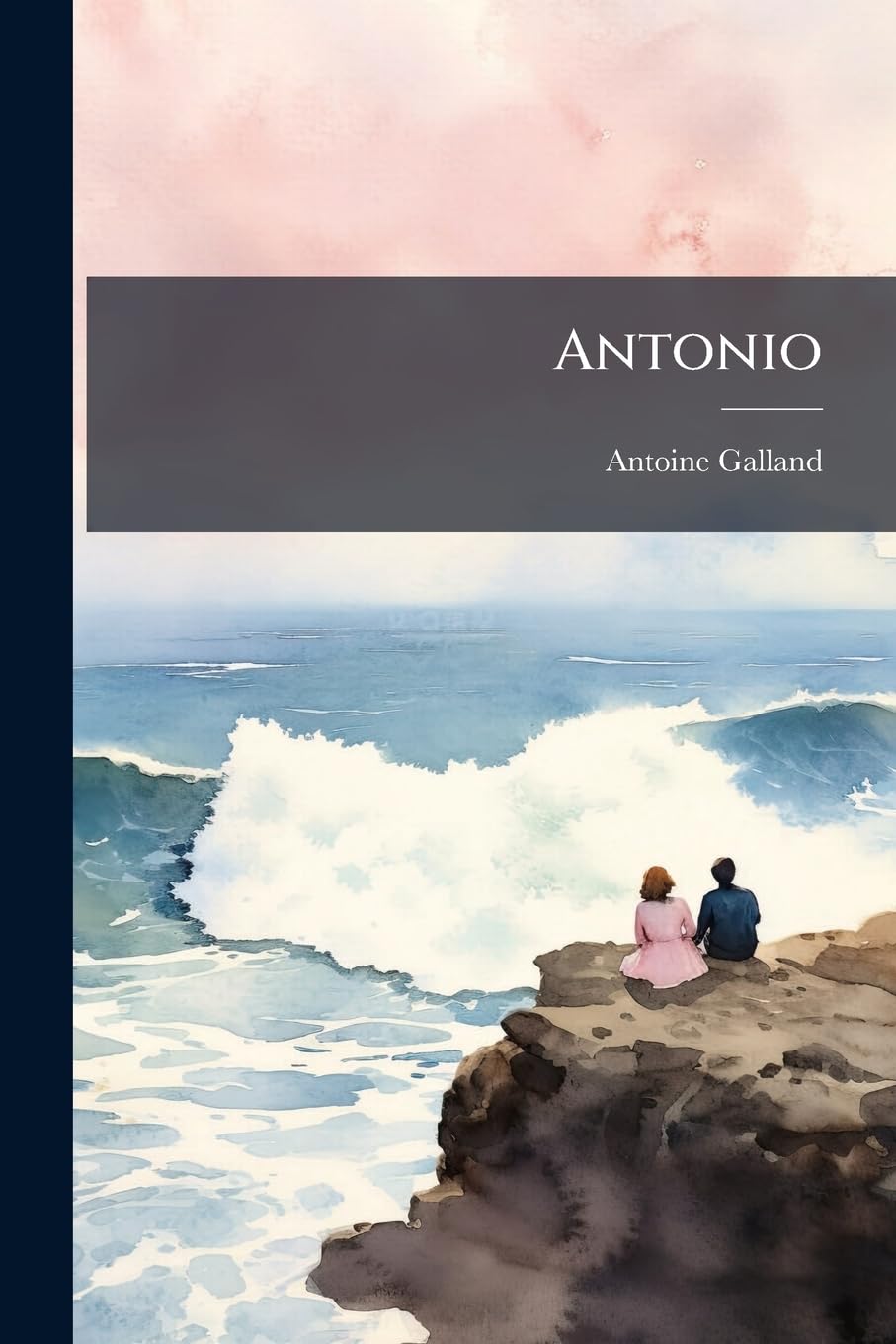 Antonio: Ou Les Tourmens de L'Amour Et Ses Douces Illusions Dans Un Coeur Sensible... book