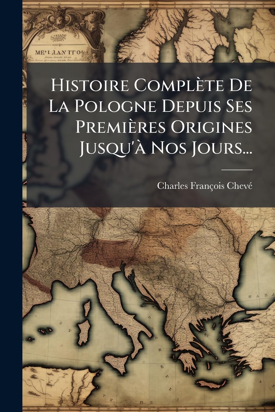 Histoire Complete de La Pologne Depuis Ses Premieres Origines Jusqu'a Nos Jours... book