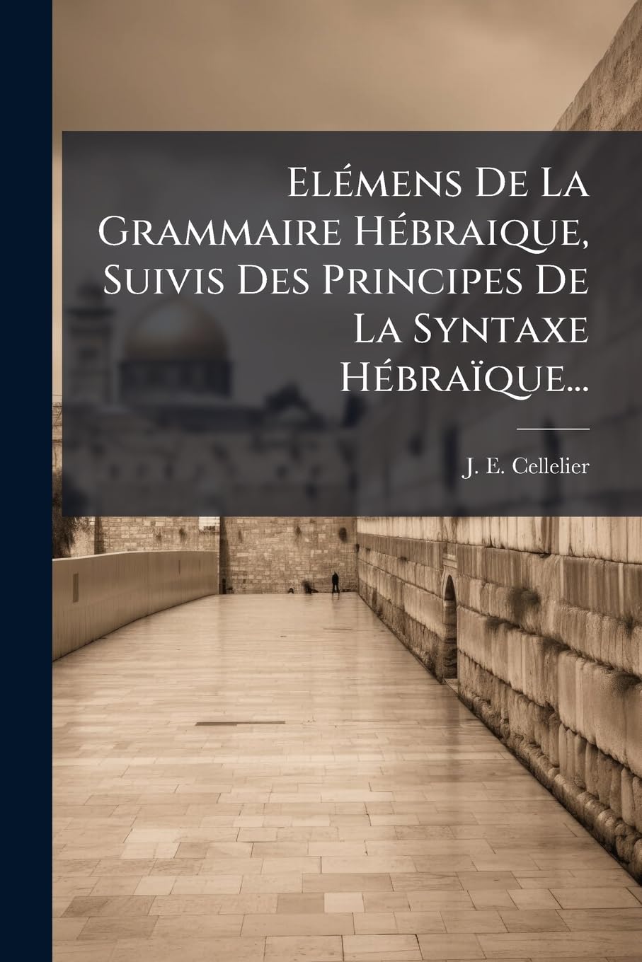 Elémens De La Grammaire Hébraique, Suivis Des Principes De La Syntaxe Hébraïque... book