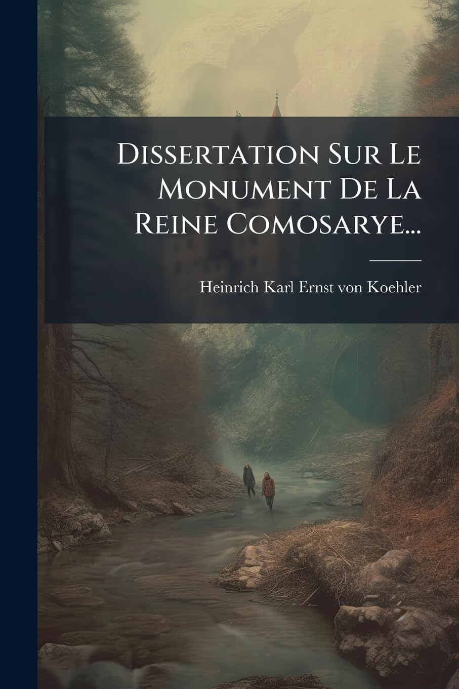 Dissertation Sur Le Monument De La Reine Comosarye... book