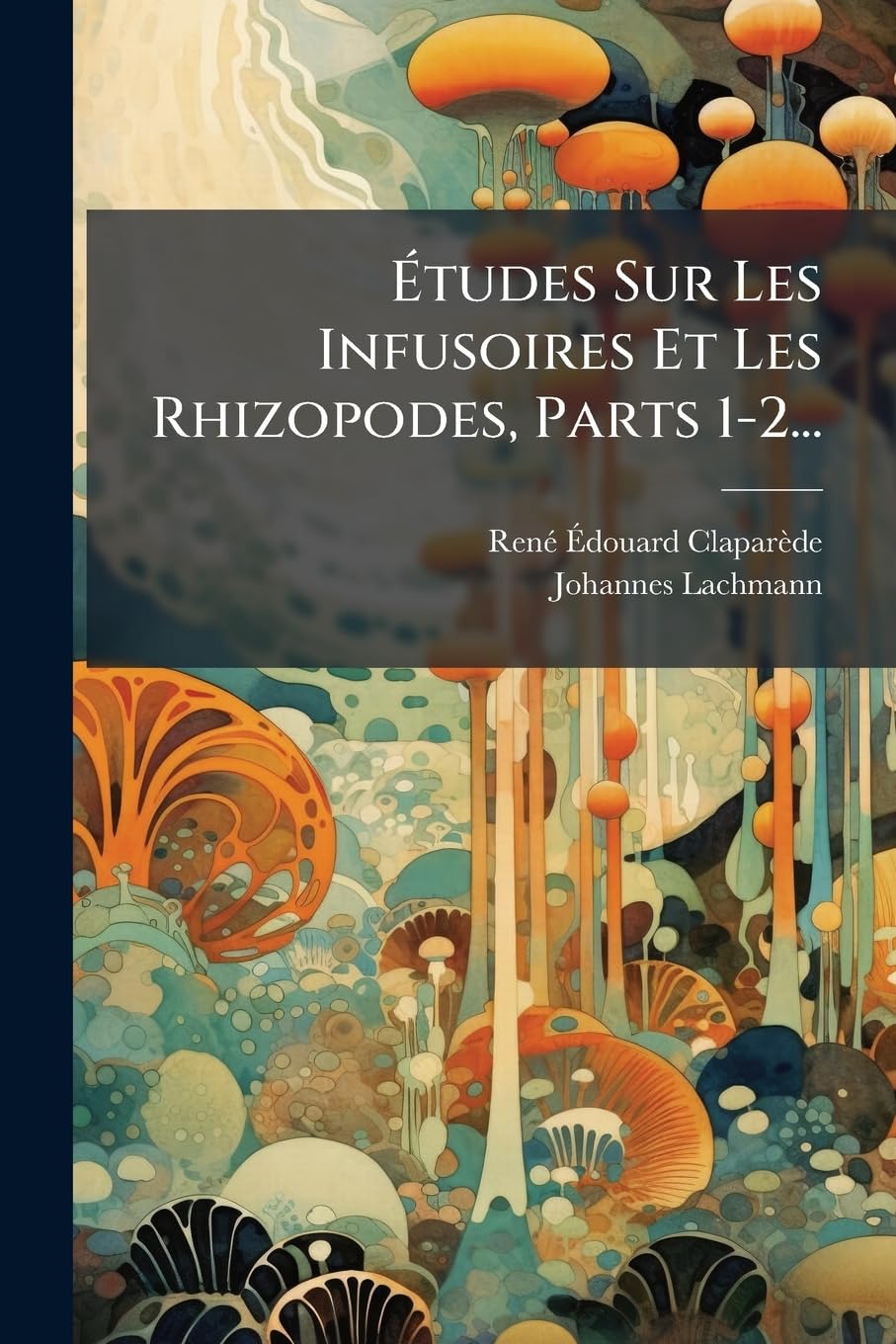 Études Sur Les Infusoires Et Les Rhizopodes, Parts 1-2... book