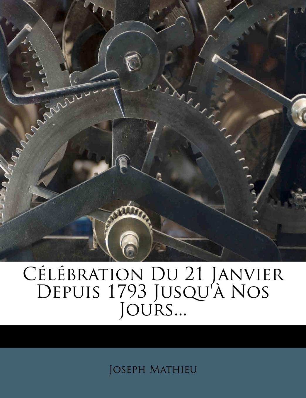 Celebration Du 21 Janvier Depuis 1793 Jusqu'a Nos Jours... book