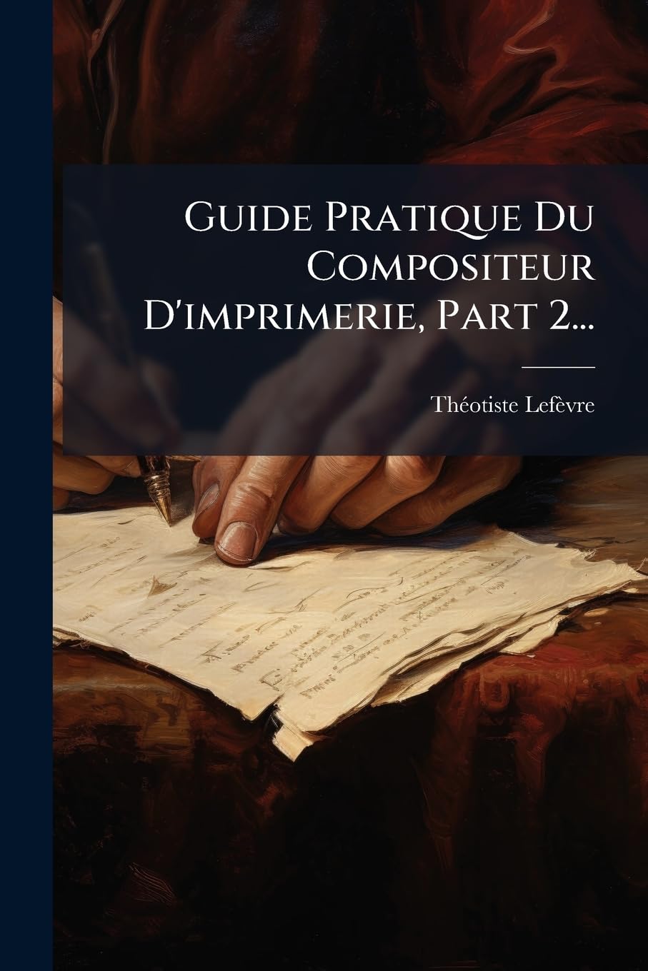 Guide Pratique Du Compositeur D'imprimerie, Part 2... book