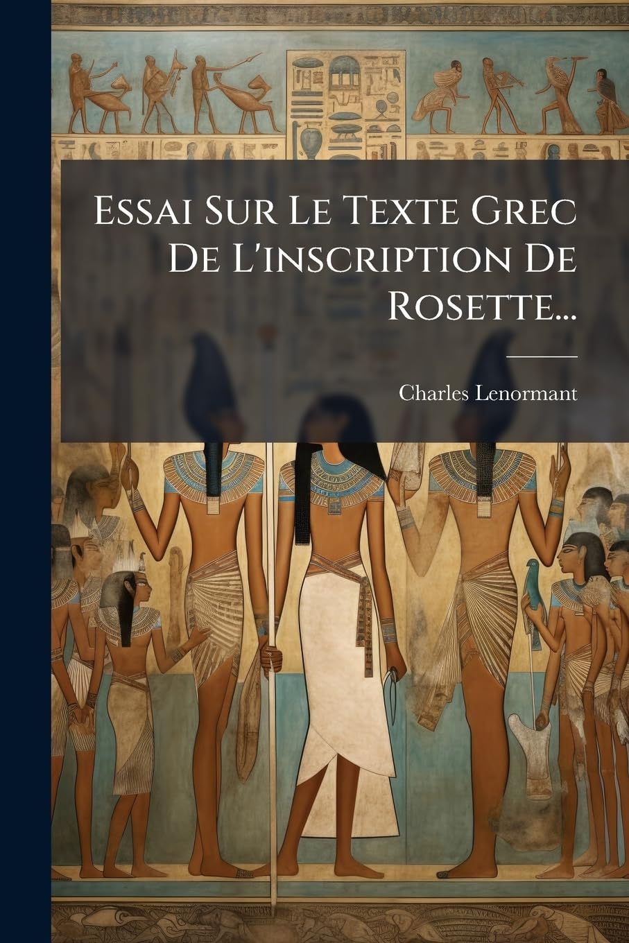 Essai Sur Le Texte Grec de L'Inscription de Rosette... book
