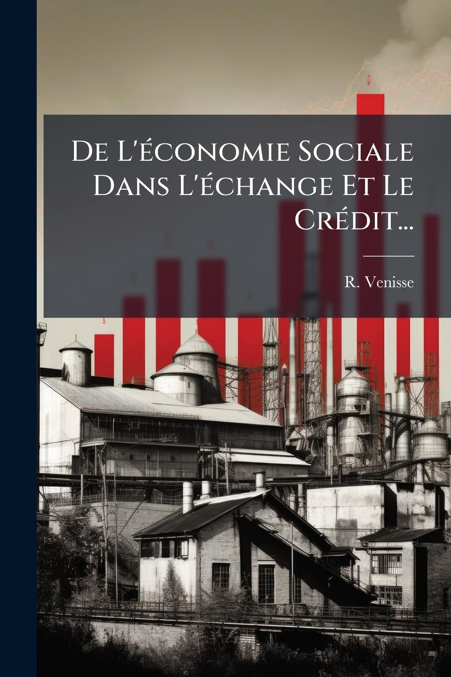 De L'économie Sociale Dans L'échange Et Le Crédit... book