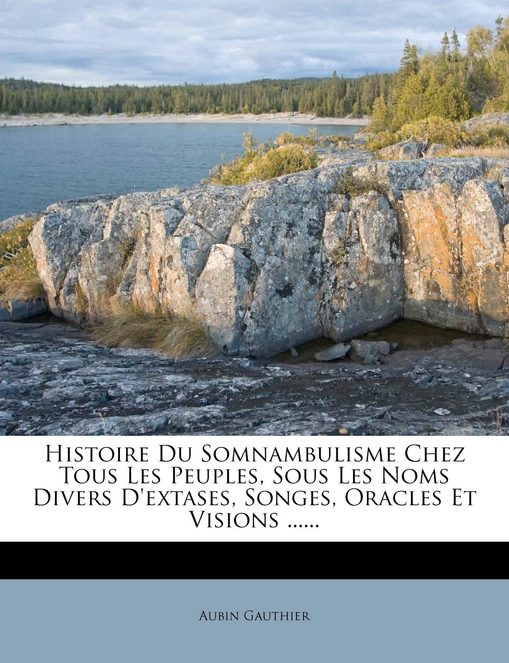 Histoire Du Somnambulisme Chez Tous Les Peuples, Sous Les Noms Divers D'extases, Songes, Oracles Et Visions ...... book