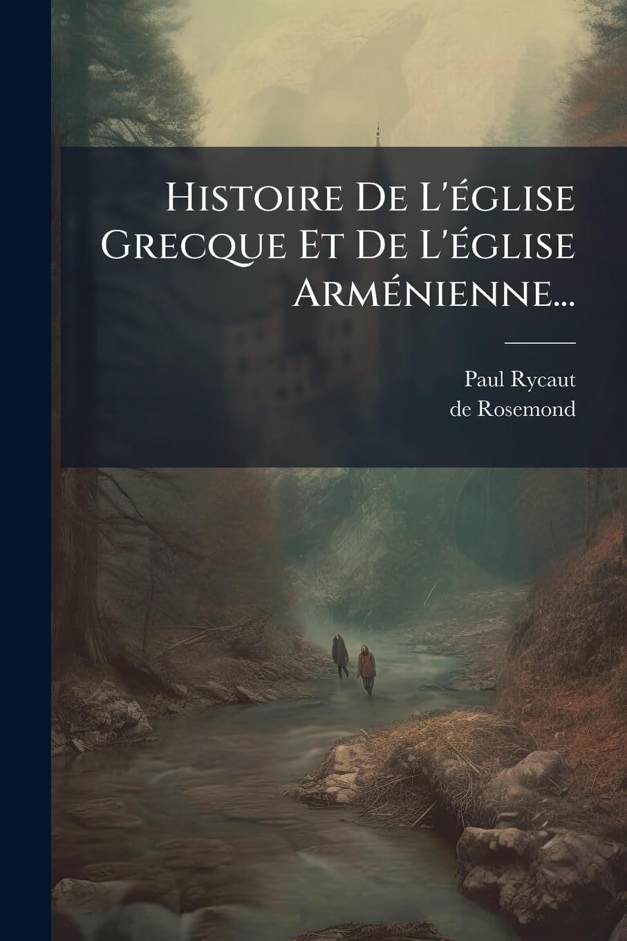 Histoire de L'Eglise Grecque Et de L'Eglise Armenienne... book