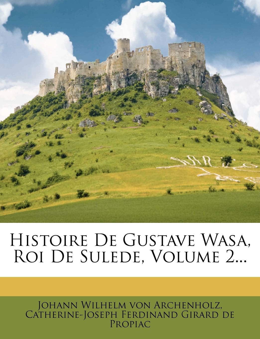 Histoire De Gustave Wasa, Roi De Sulede, Volume 2... book