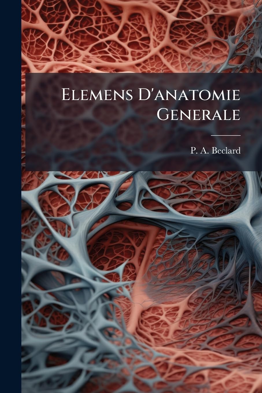 Elemens D'Anatomie Generale: Description de Tous Les Genres D'Organes... book