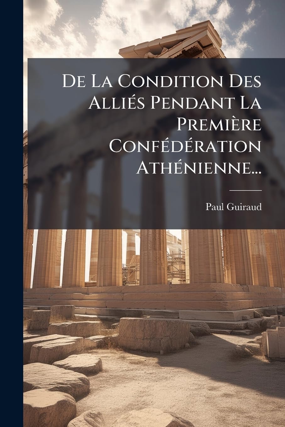 De La Condition Des Alliés Pendant La Première Confédération Athénienne... book