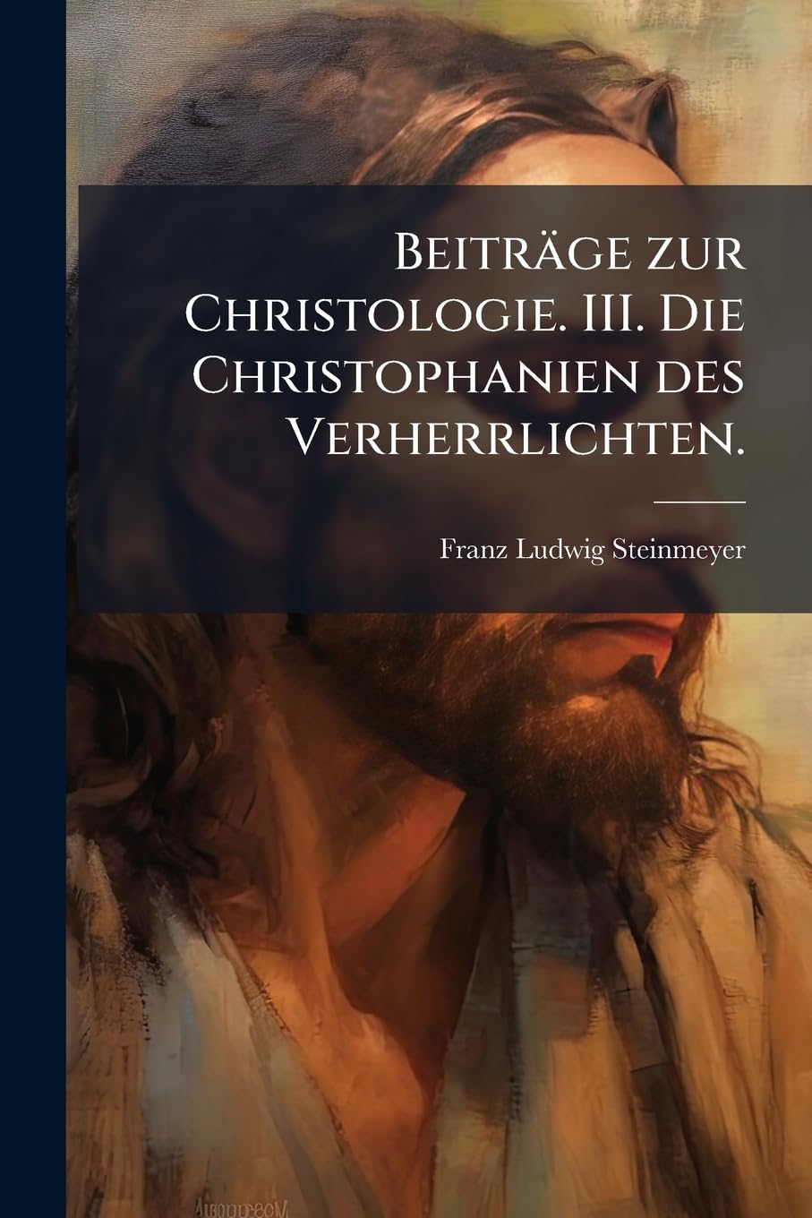 Beitrage Zur Christologie. III. Die Christophanien Des Verherrlichten. Politics & History