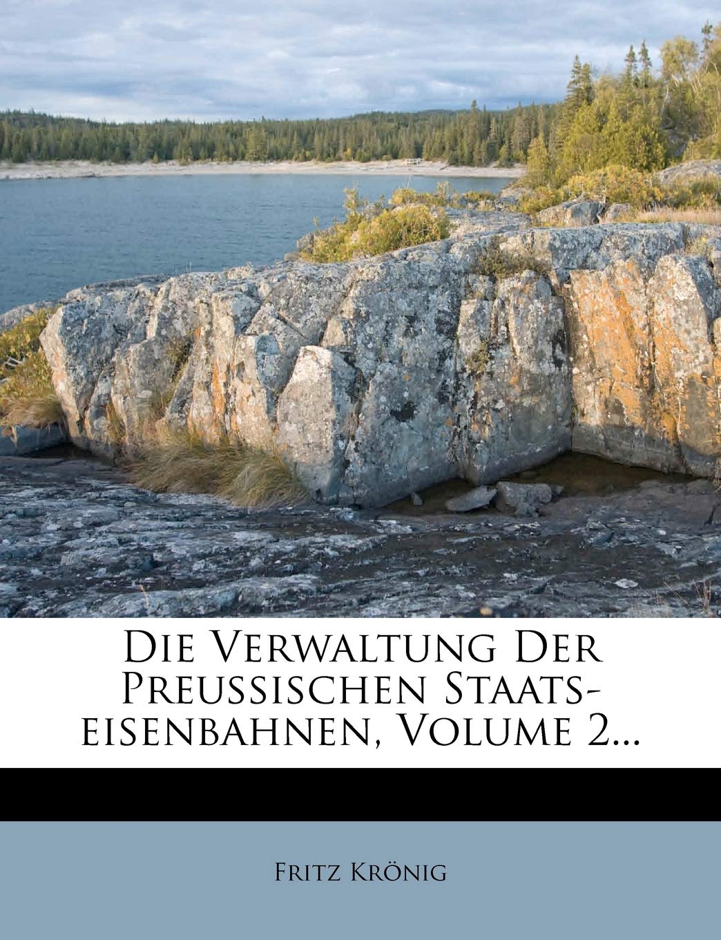 Die Verwaltung Der Preussischen Staats-Eisenbahnen, Zweiter Theil Politics & History