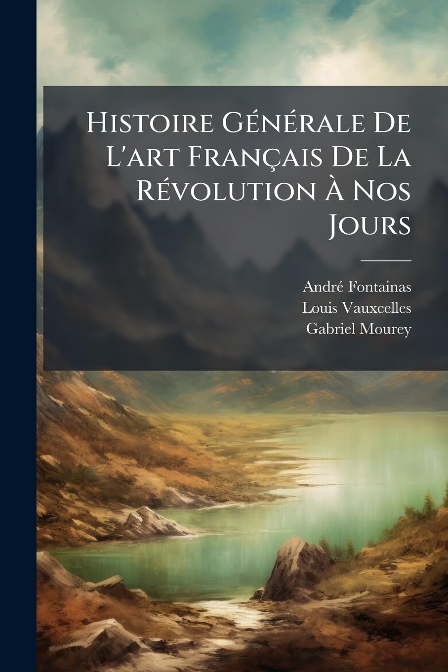 Histoire Générale De L'art Français De La Révolution À Nos Jours: L'art Décoratif, Par Gabriel Mourey... book