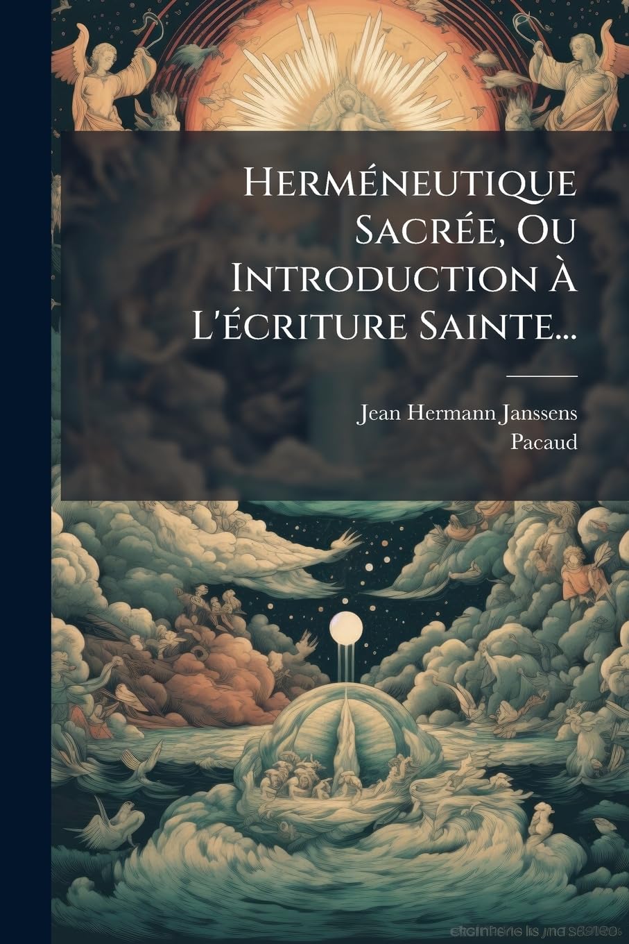 Herméneutique Sacrée, Ou Introduction À L'écriture Sainte... book