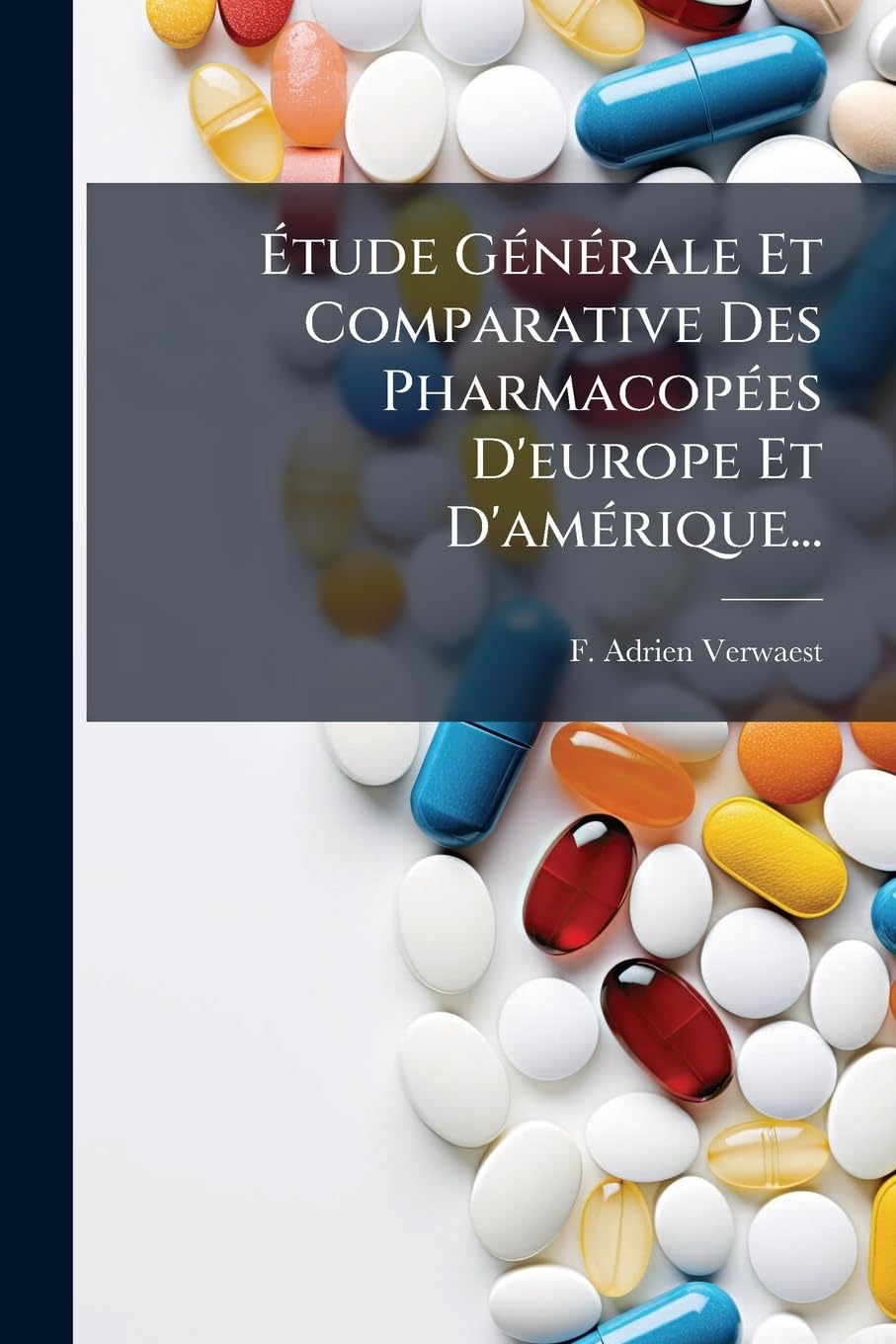 Etude Generale Et Comparative Des Pharmacopees D'Europe Et D'Amerique... book