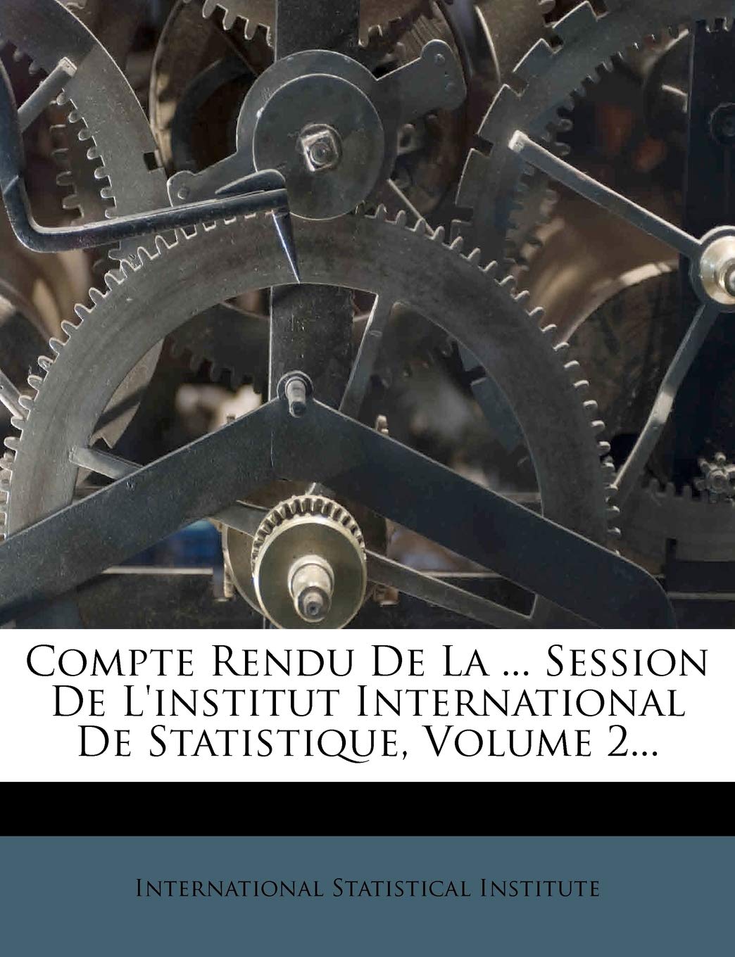 Compte Rendu de La ... Session de L'Institut International de Statistique, Volume 2... book