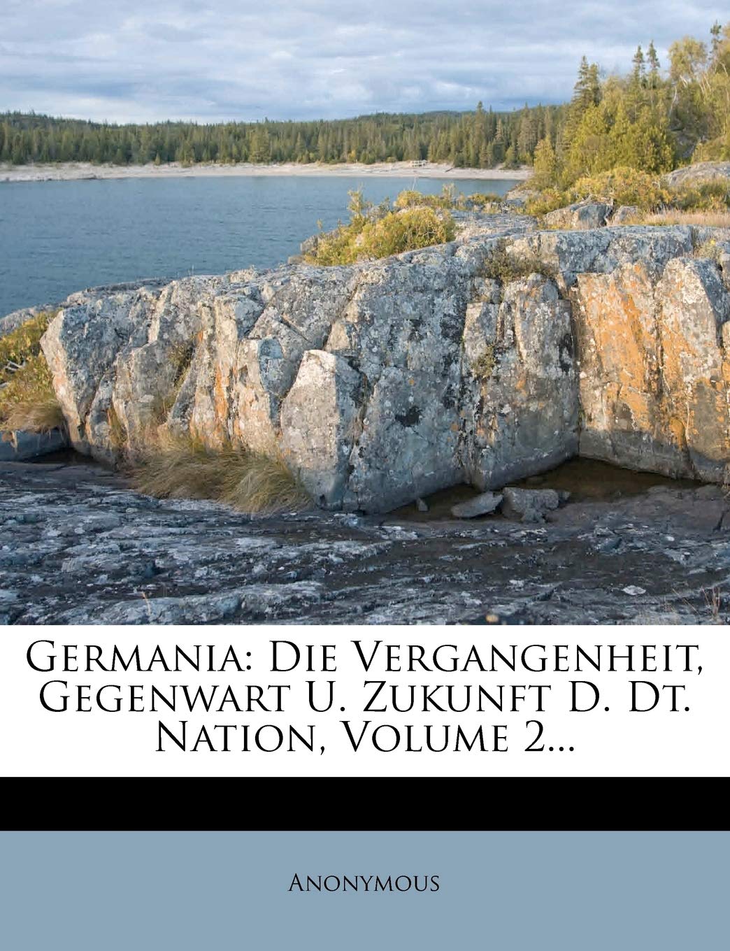 Germania: Die Vergangenheit, Gegenwart U. Zukunft D. Dt. Nation, Volume 2... Politics & History