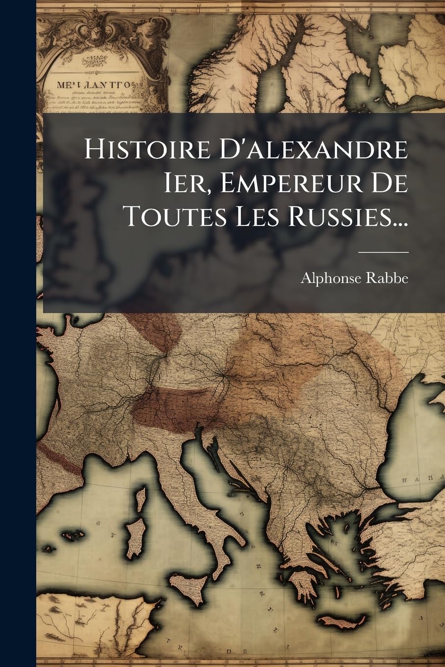 Histoire D'Alexandre Ier, Empereur de Toutes Les Russies... book