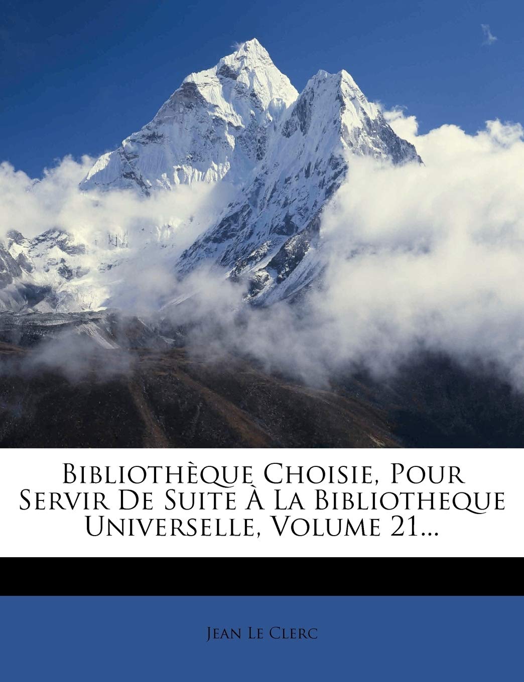 Bibliothèque Choisie, Pour Servir De Suite À La Bibliotheque Universelle, Volume 21... book