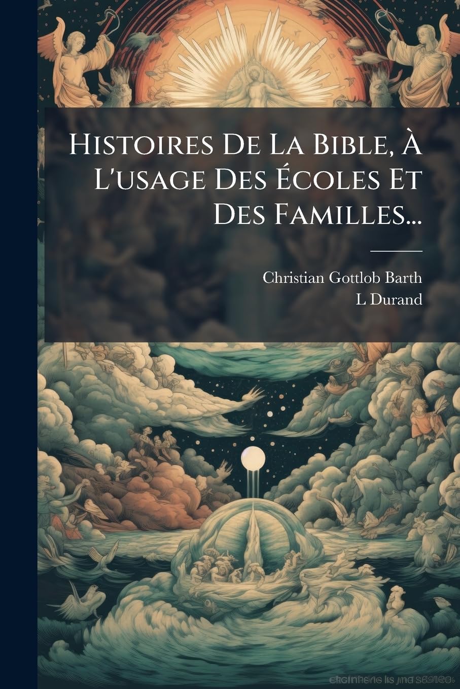Histoires De La Bible, À L'usage Des Écoles Et Des Familles... book