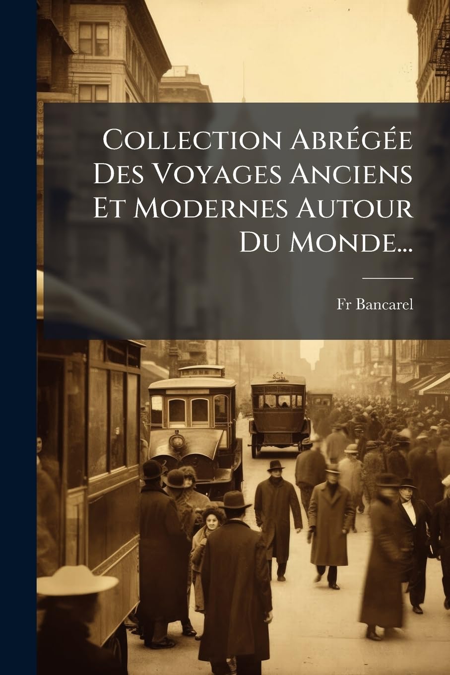 Collection Abrégée Des Voyages Anciens Et Modernes Autour Du Monde... book