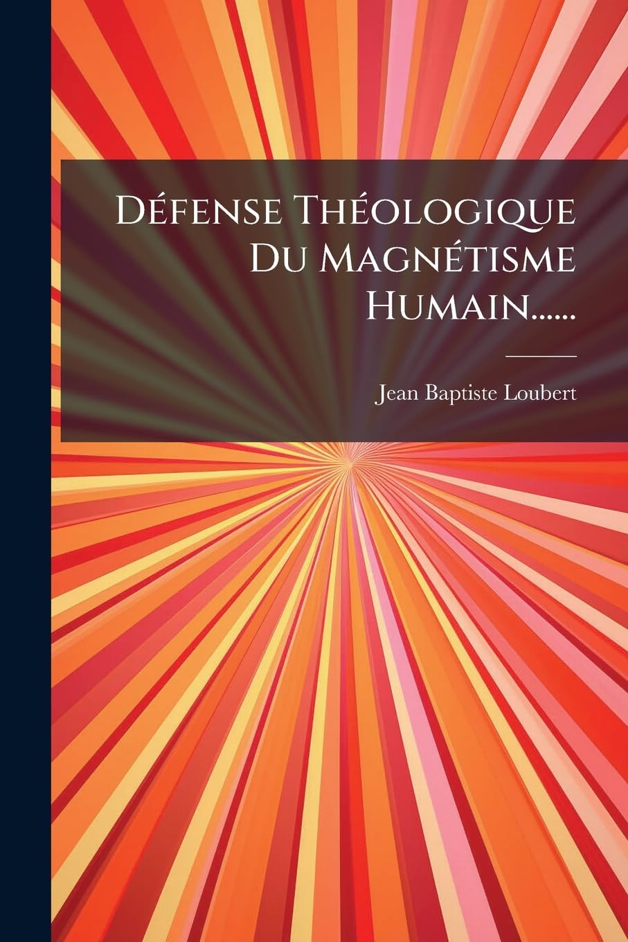 Défense Théologique Du Magnétisme Humain...... book