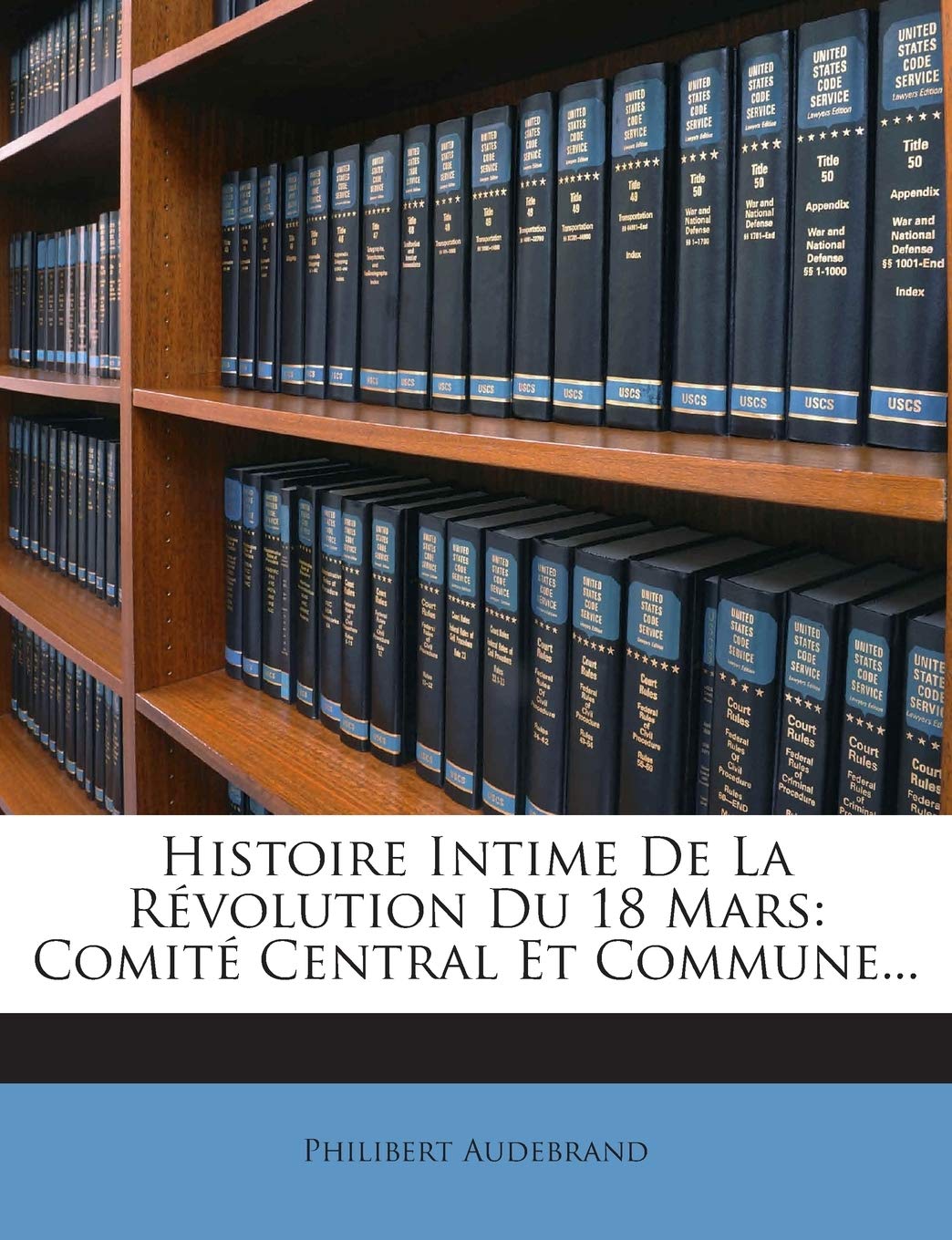 Histoire Intime De La Révolution Du 18 Mars: Comité Central Et Commune... book