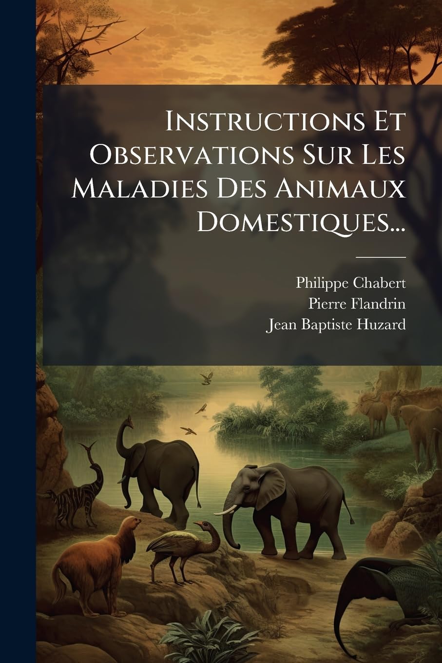 Instructions Et Observations Sur Les Maladies Des Animaux Domestiques...: Années 1782-1790... book