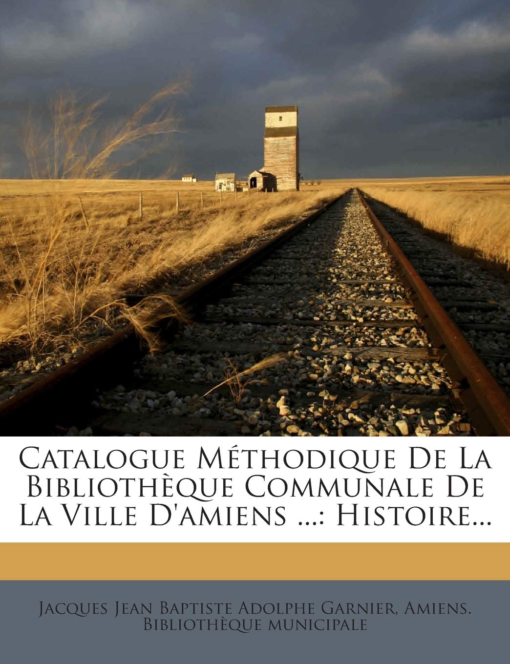 Catalogue Méthodique De La Bibliothèque Communale De La Ville D'amiens ...: Histoire... book