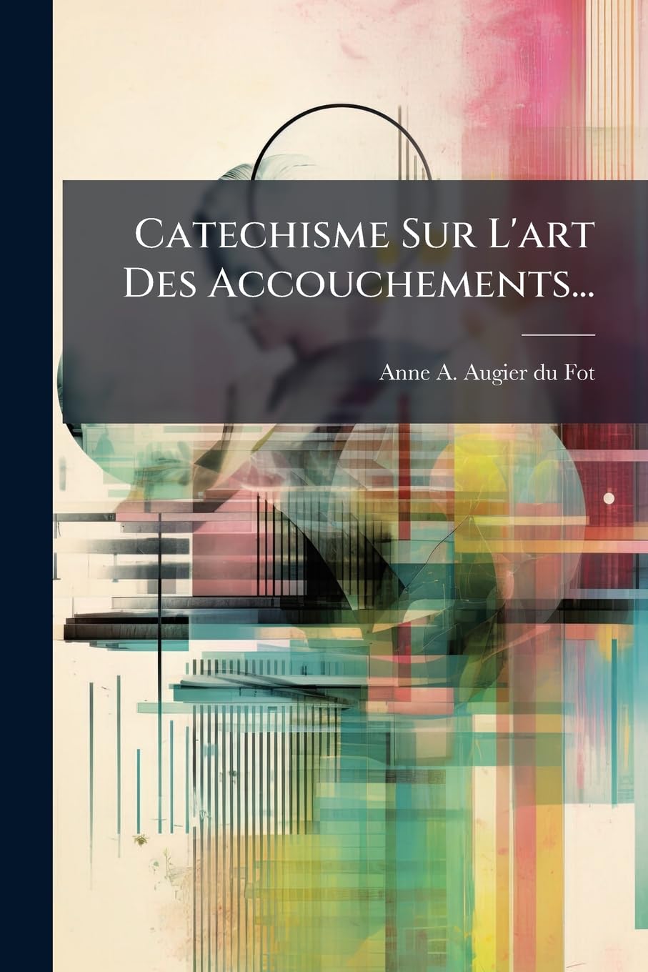Catechisme Sur L'art Des Accouchements... book
